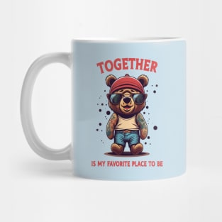 together is my favorite place to be teddy Mug